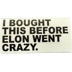 VDS Tesla bumper sticker &quot;I BOUGHT THIS BEFORE ELON WENT CRAZY&quot; Black